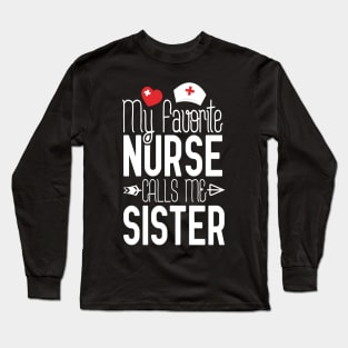 My Favorite Nurse Calls Me Sister Nurse Gift Idea Long Sleeve T-Shirt